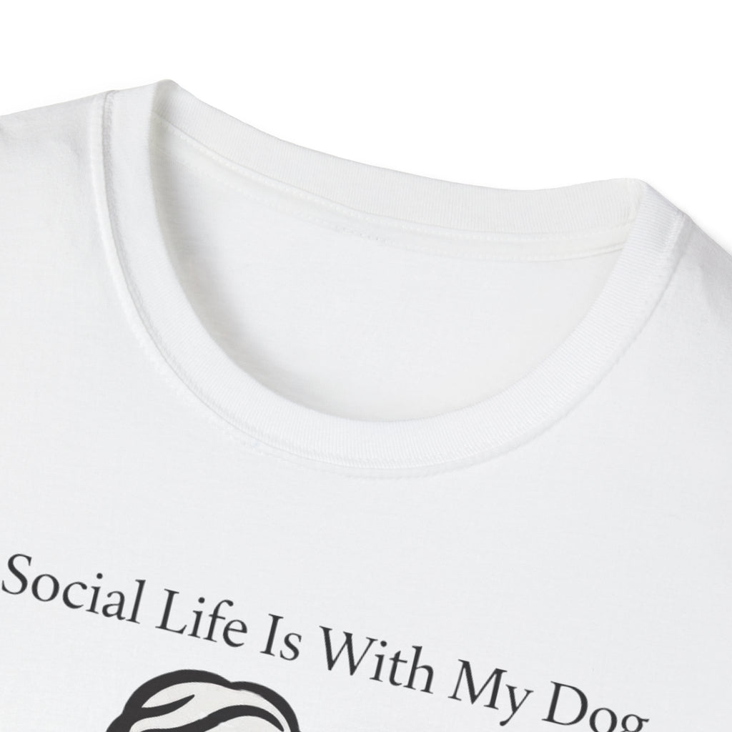 My Social Life Is With My Dog T-Shirt