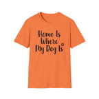 Home Is Where My Dog Is T-Shirt