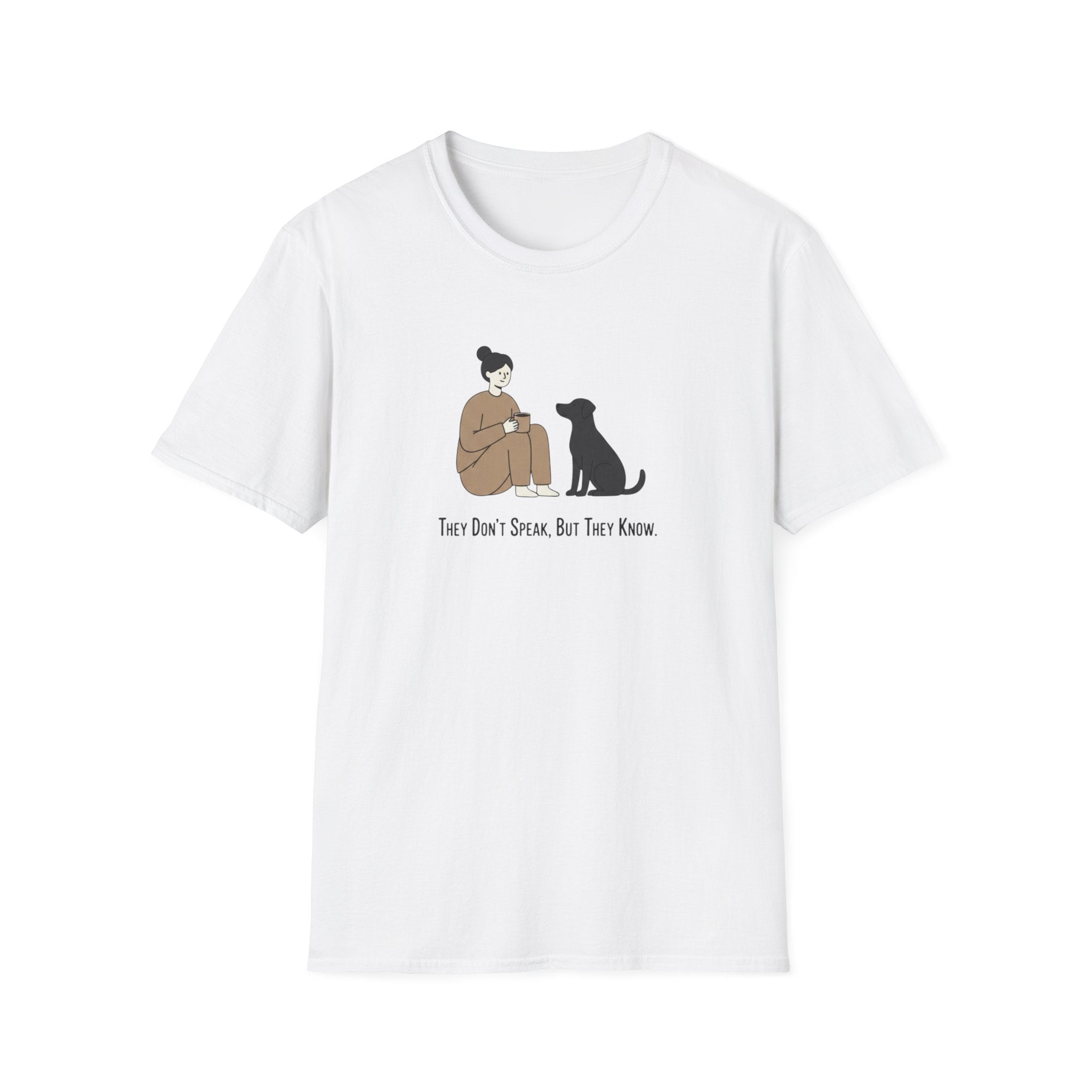 They Don't Speak, But They Know T-Shirt