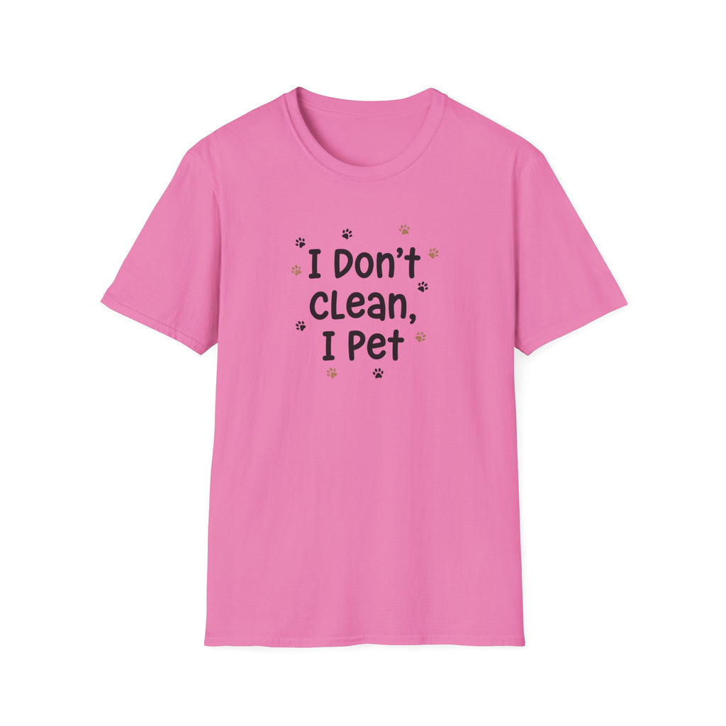 I Don't Clean I Pet T-Shirt