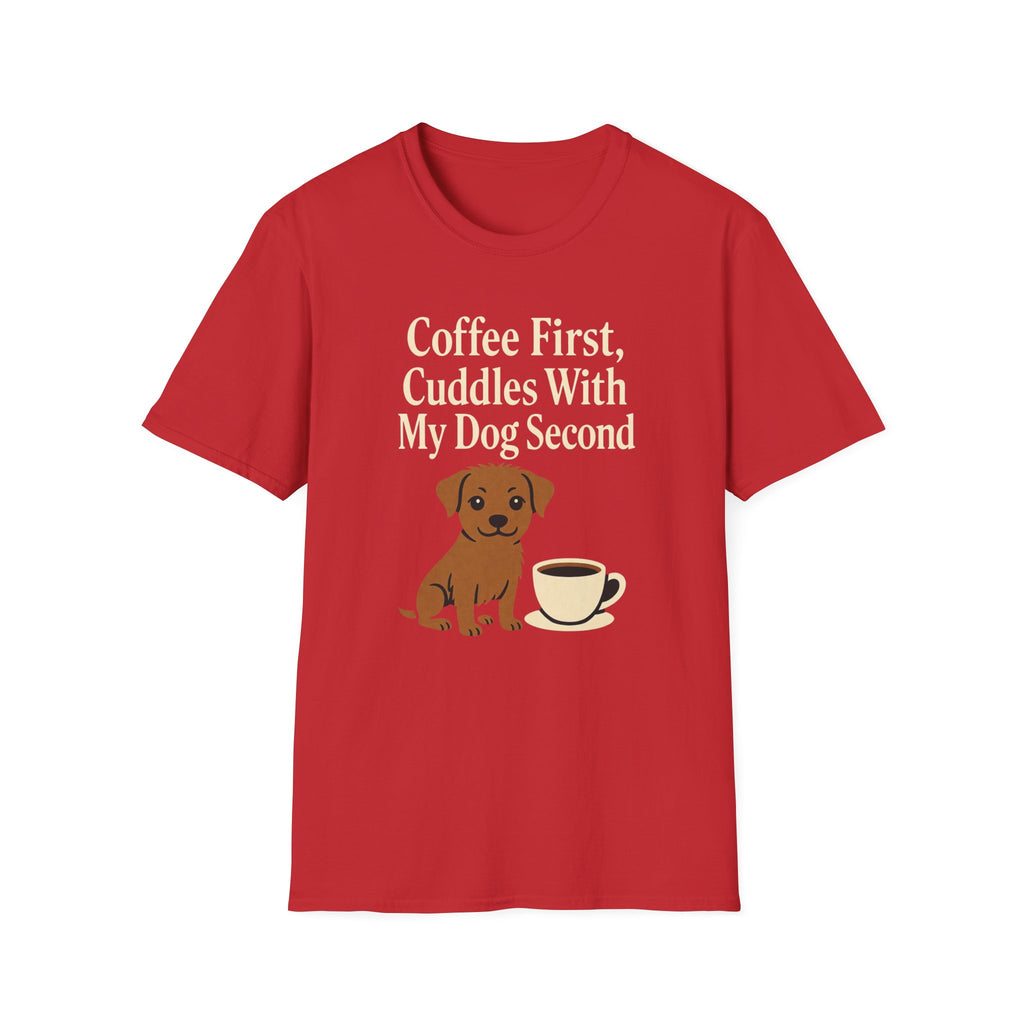 Coffee First, Cuddles With My Dog Second T-Shirt