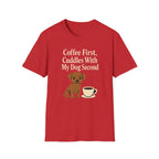Coffee First, Cuddles With My Dog Second T-Shirt