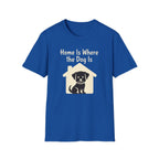 Home Is Where The Dog Is T-Shirt