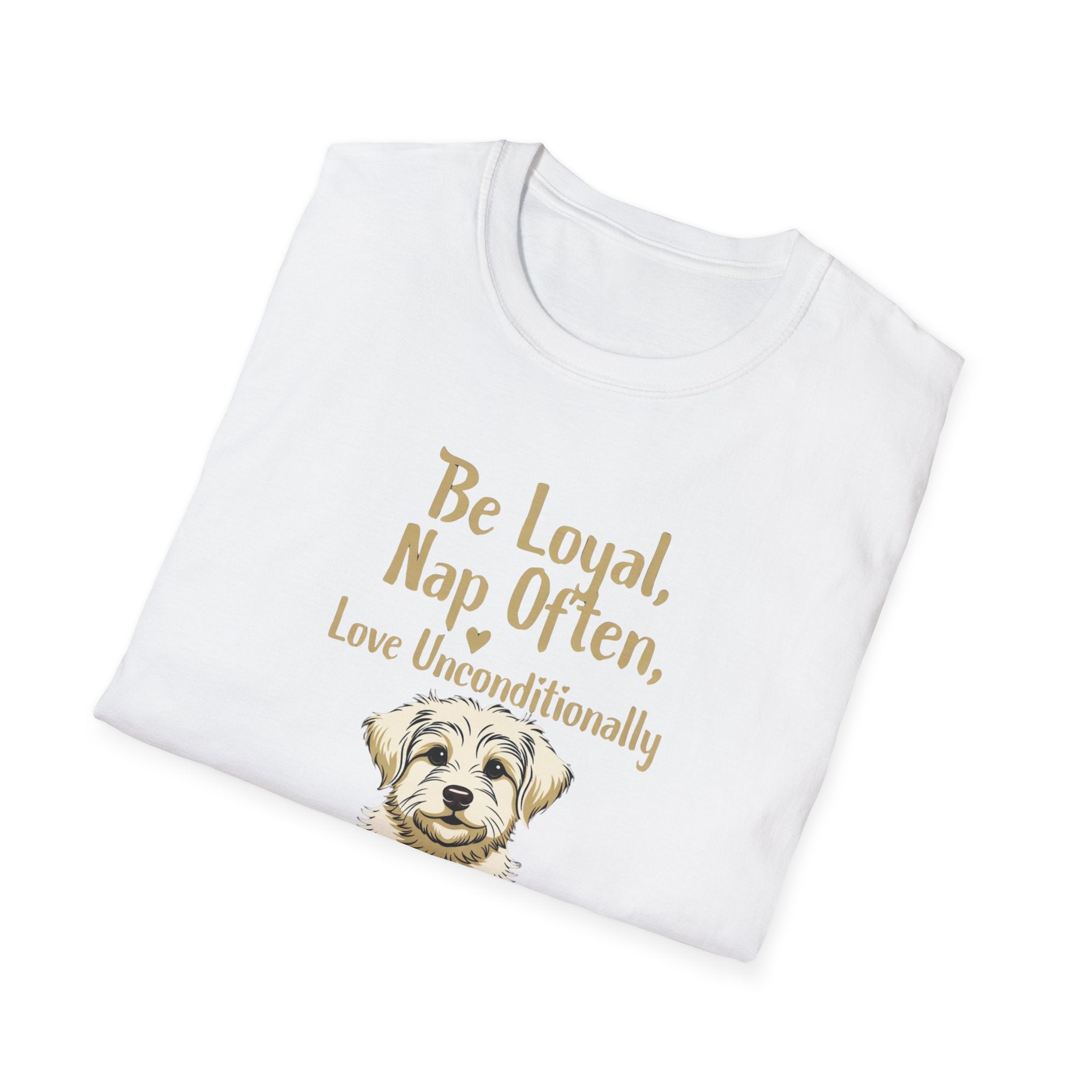 Be Loyal, Nap Often, Love Unconditionally T-Shirt