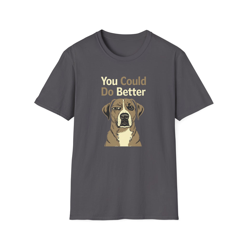 You Could Do Better T-Shirt