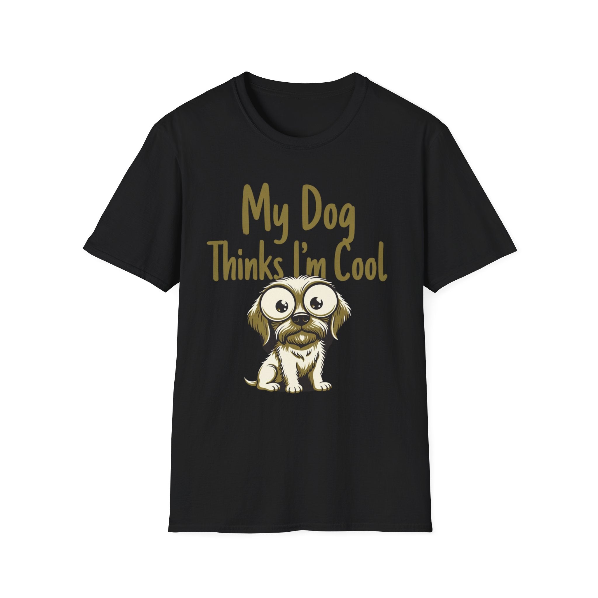 My Dog Thinks Im Cool T-Shirt