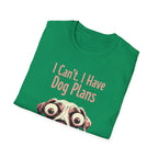I Can't I Have Dog Plans T-Shirt