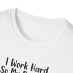 I Work Hard So My Dog Can Have A Better Life And Cuddle Me After T-Shirt