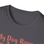 My Dog Runs On Zoomies... And My Heart T-Shirt