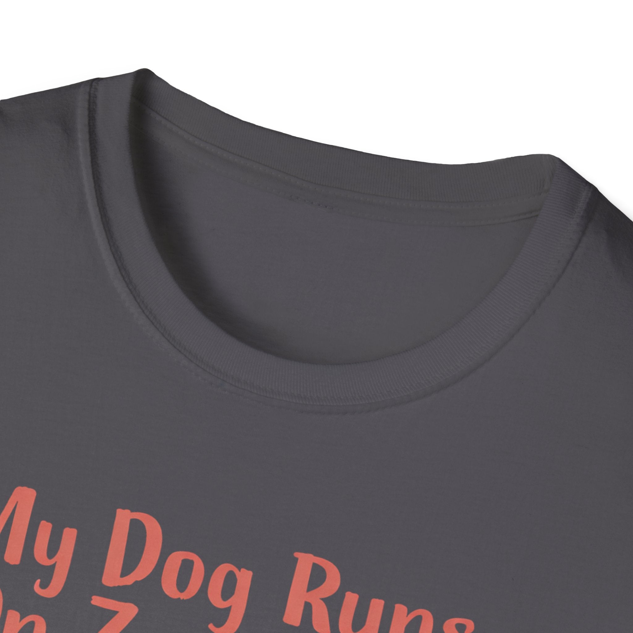 My Dog Runs On Zoomies... And My Heart T-Shirt