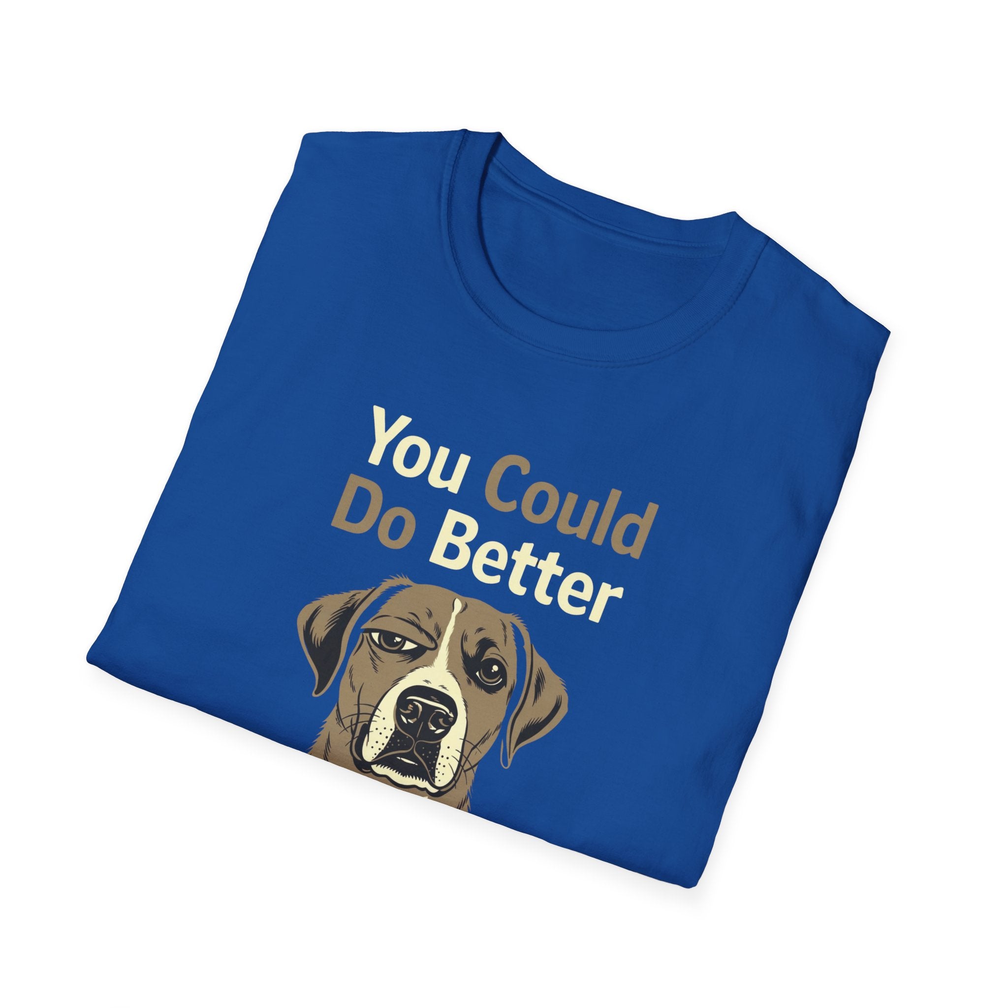 You Could Do Better T-Shirt