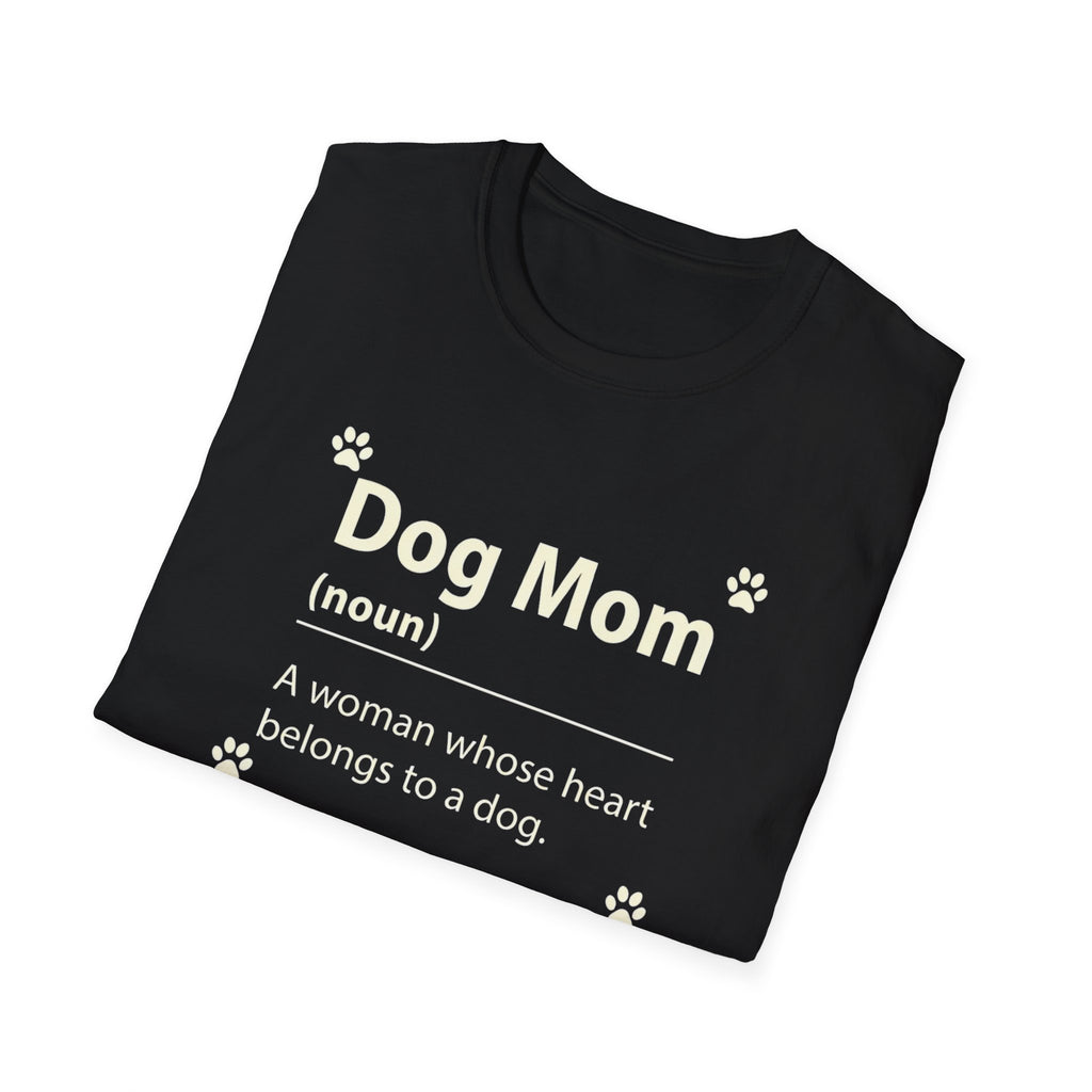 Dog Mom, A Woman Whose Heart Belongs To a Dog T-Shirt