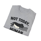 No Today, Human T-Shirt