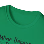 Wine Because My Dog Said So T-Shirt