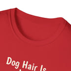 Dog Hair Is Just Love Confetti T-Shirt