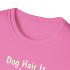 Dog Hair Is Just Love Confetti T-Shirt