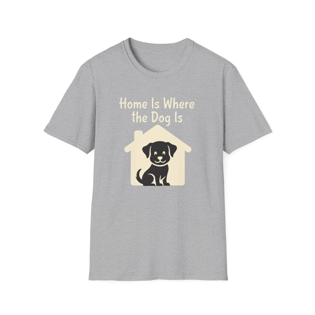 Home Is Where The Dog Is T-Shirt