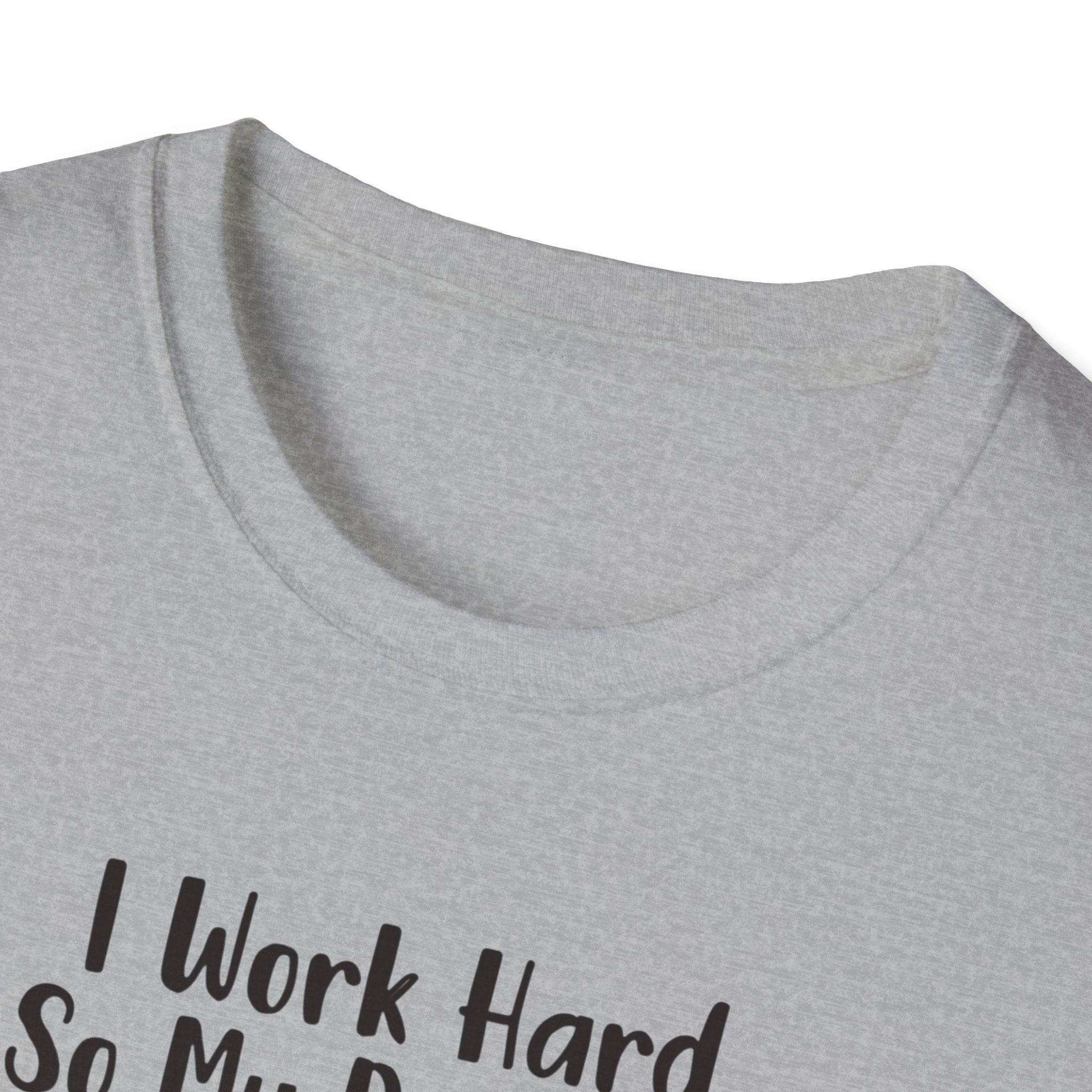 I Work Hard So My Dog Can Have A Better Life And Cuddle Me After T-Shirt