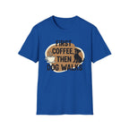 First Coffee, Then Dog Walks T-Shirt