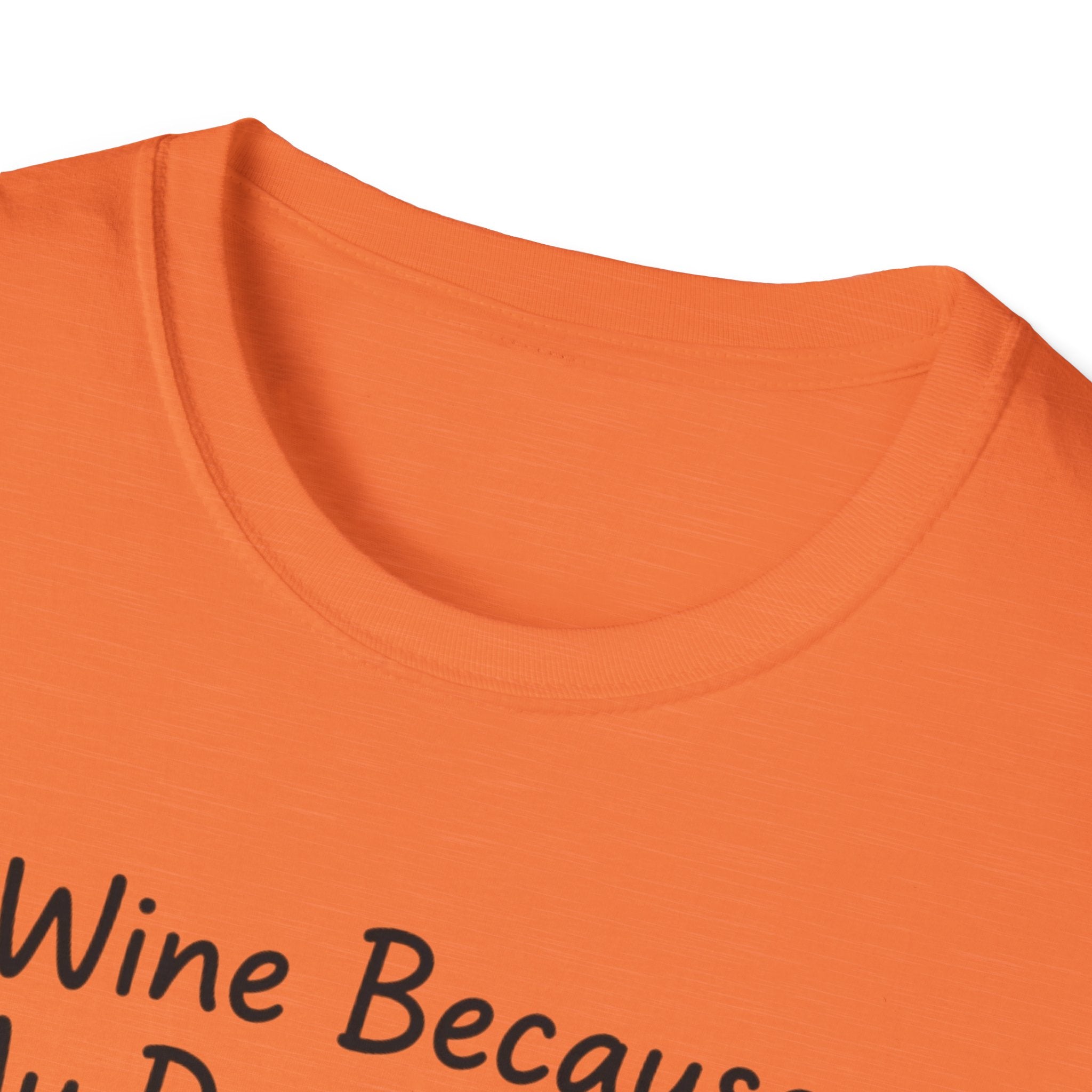 Wine Because My Dog Said So T-Shirt