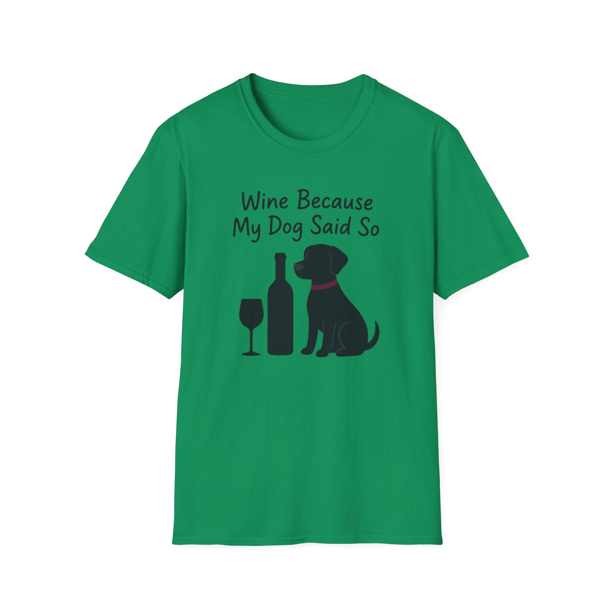 Wine Because My Dog Said So T-Shirt