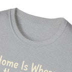 Home Is Where The Dog Is T-Shirt