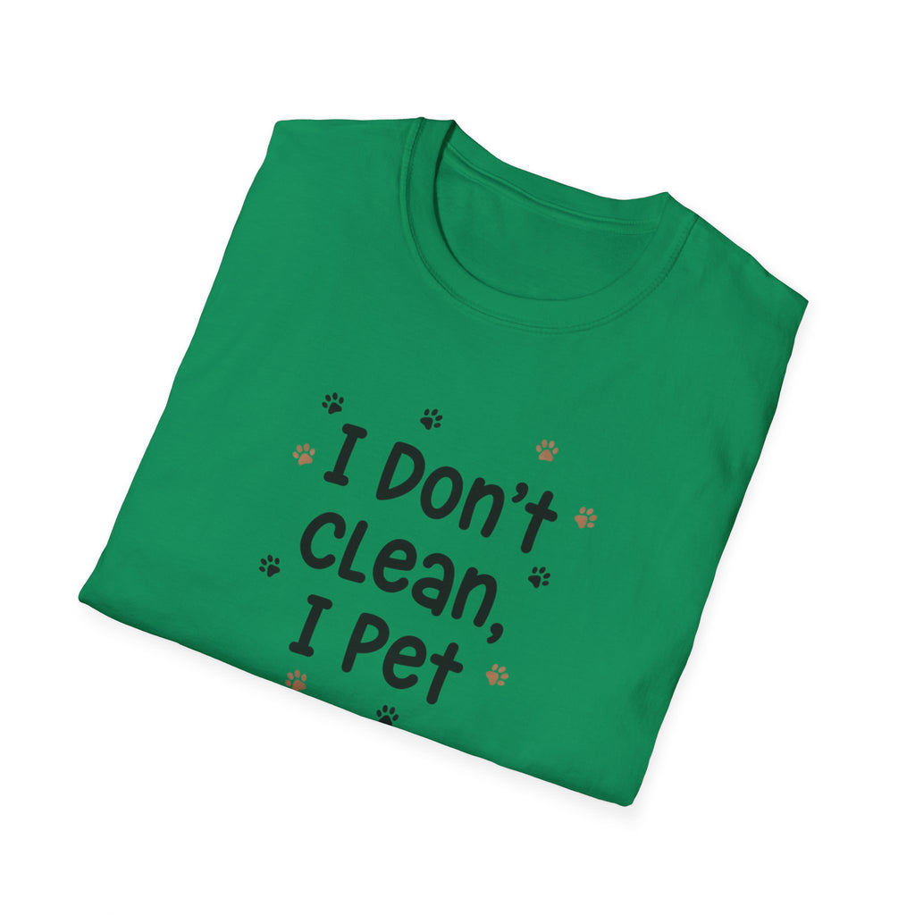I Don't Clean I Pet T-Shirt