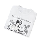 My Social Life Is With My Dog T-Shirt