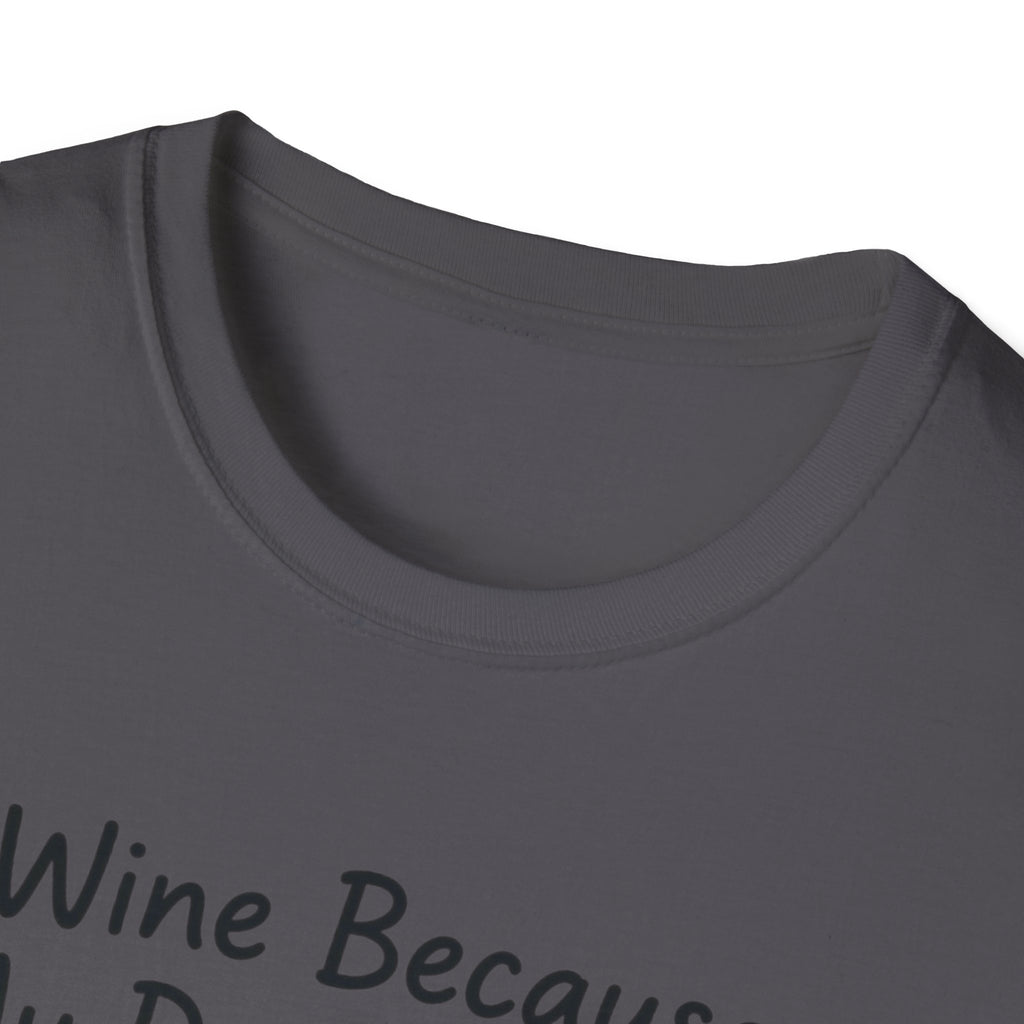 Wine Because My Dog Said So T-Shirt