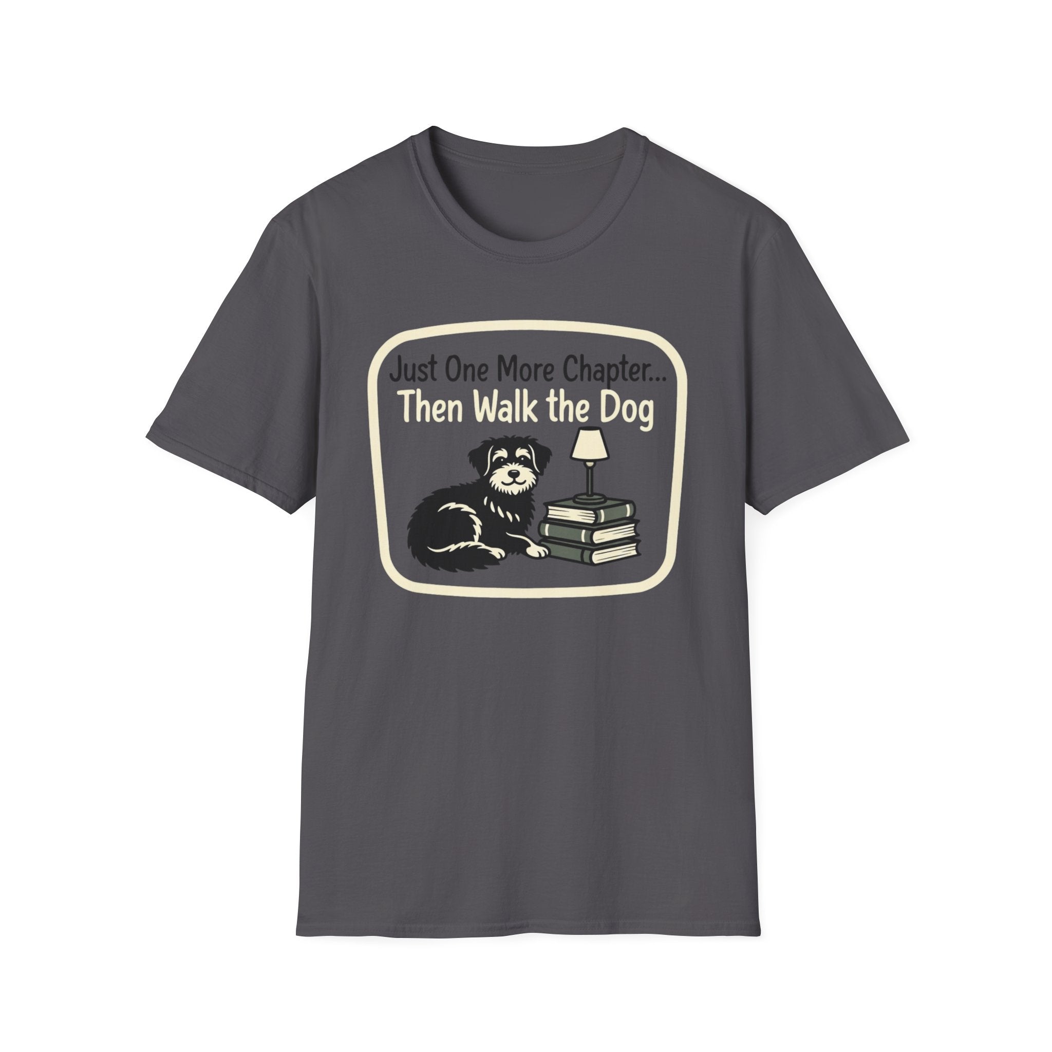 Just One More Chapter Then Walk The Dog T-Shirt