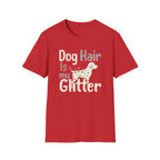 Dog Hair Is My Glitter T-Shirt