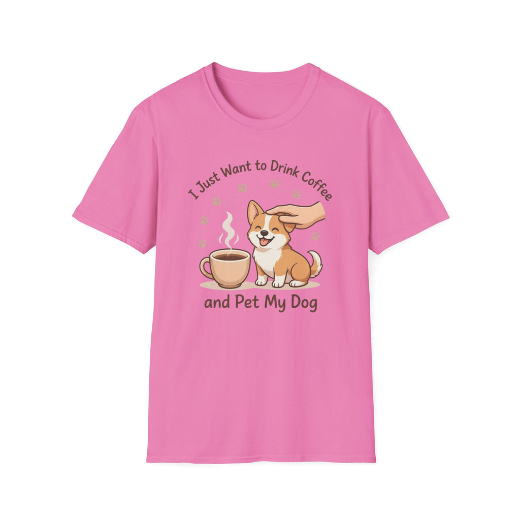 I Just Want To Drink Coffee And Pet My Dog T-Shirt