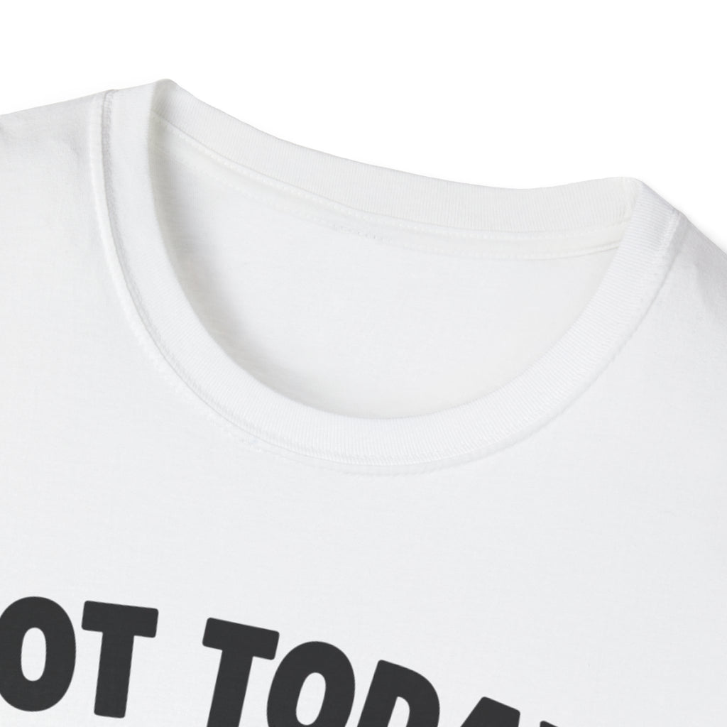 No Today, Human T-Shirt