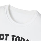 No Today, Human T-Shirt