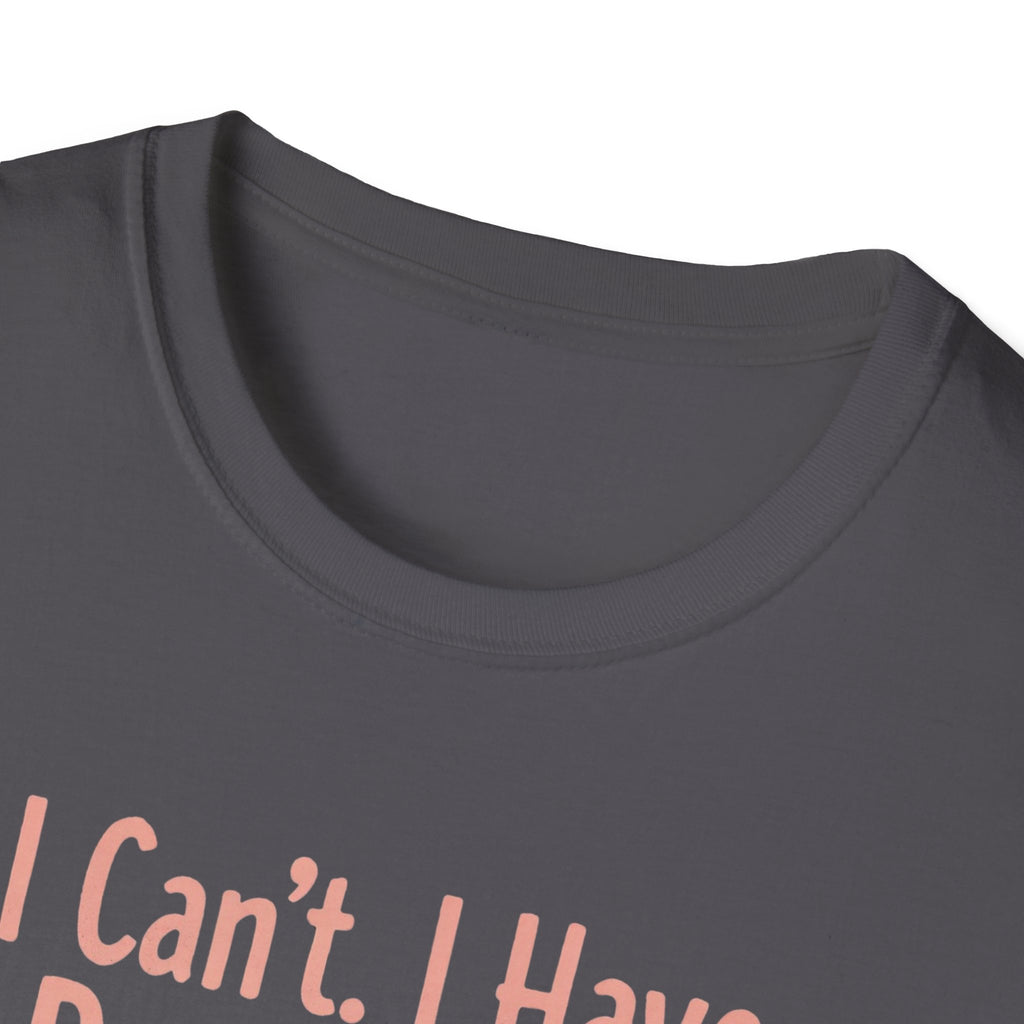 I Can't I Have Dog Plans T-Shirt