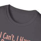 I Can't I Have Dog Plans T-Shirt