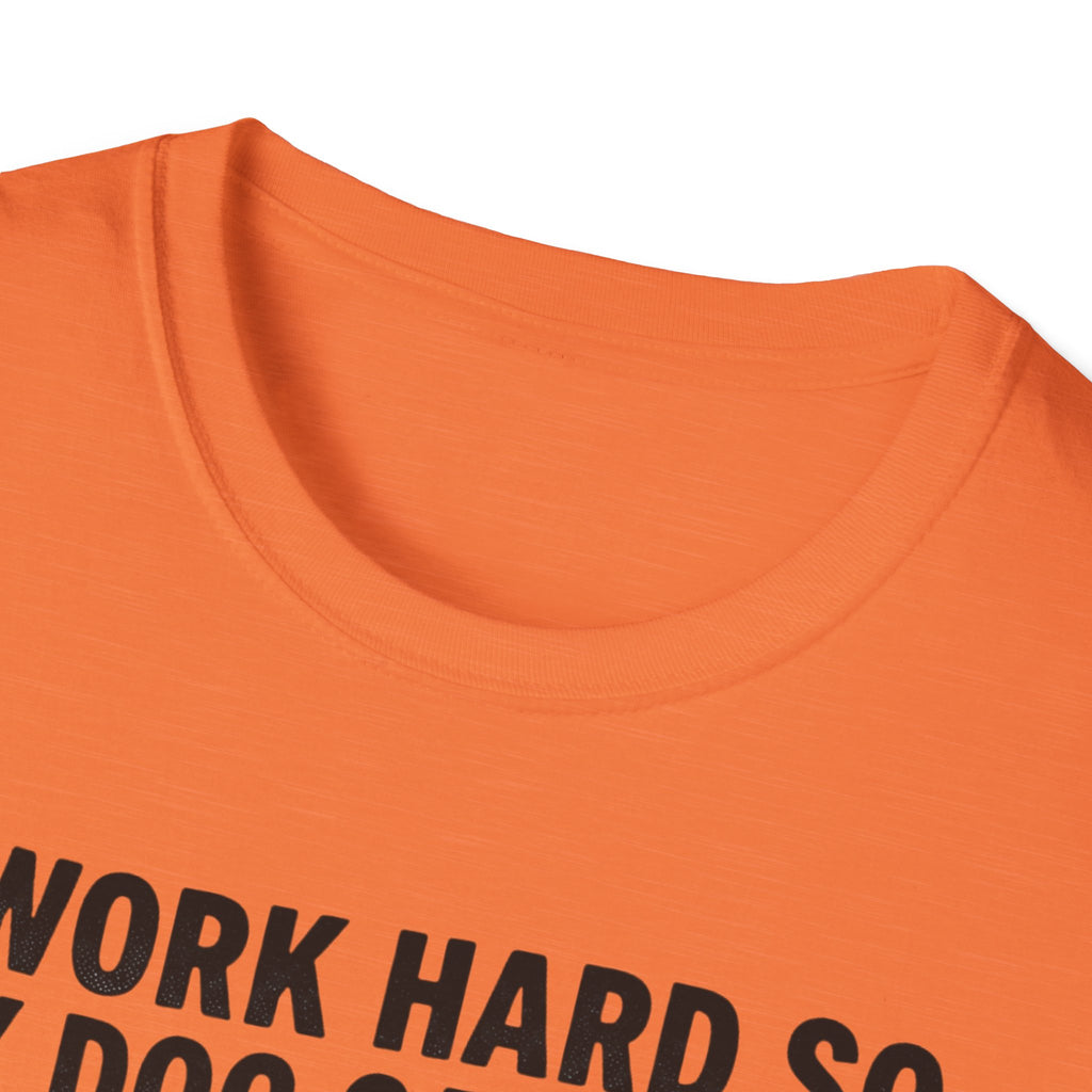 I Work Hard So My Dog Can Have A Better Life T-Shirt