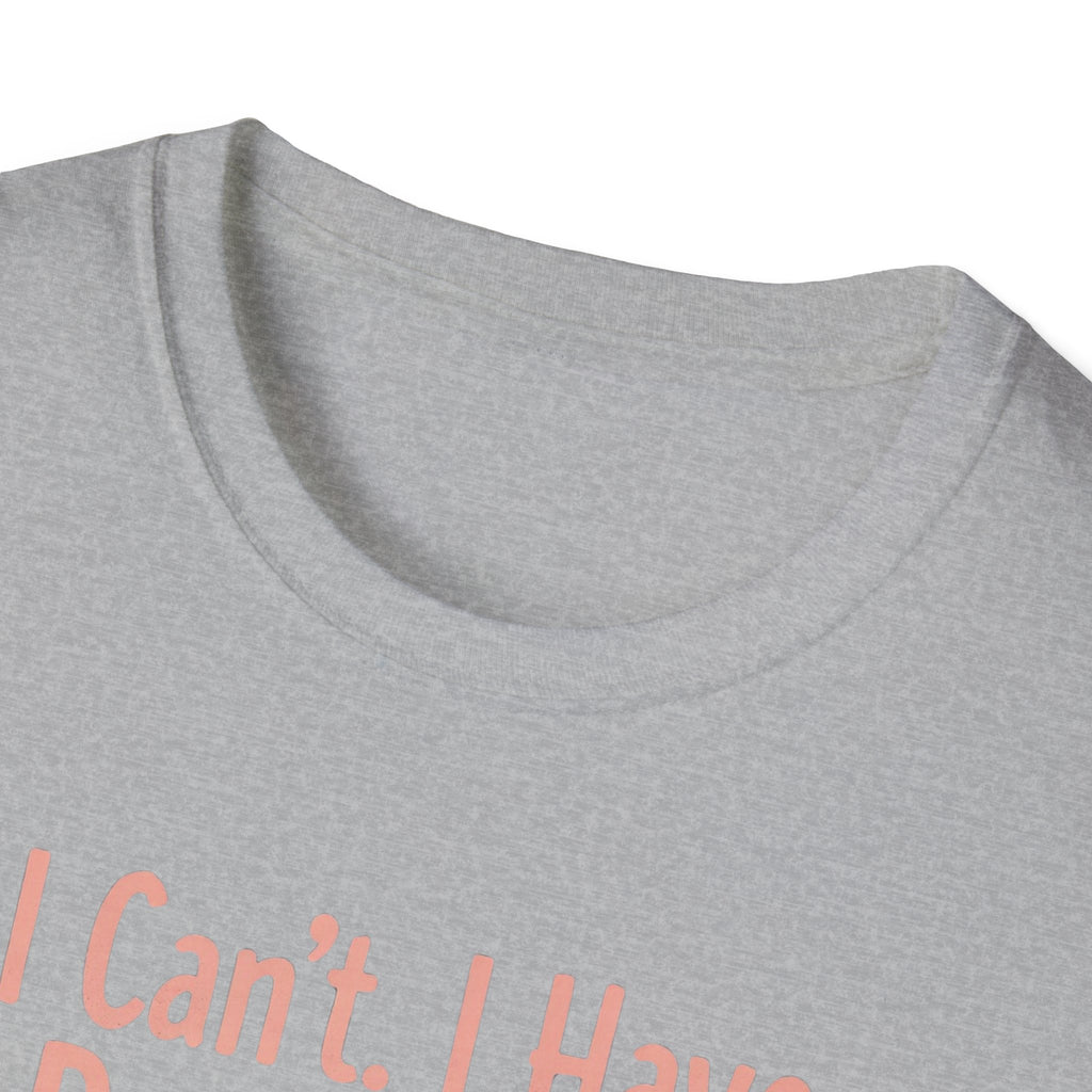I Can't I Have Dog Plans T-Shirt