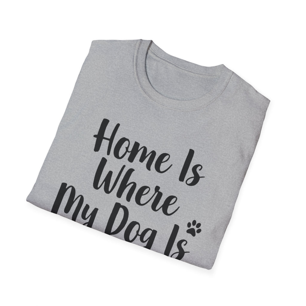 Home Is Where My Dog Is T-Shirt