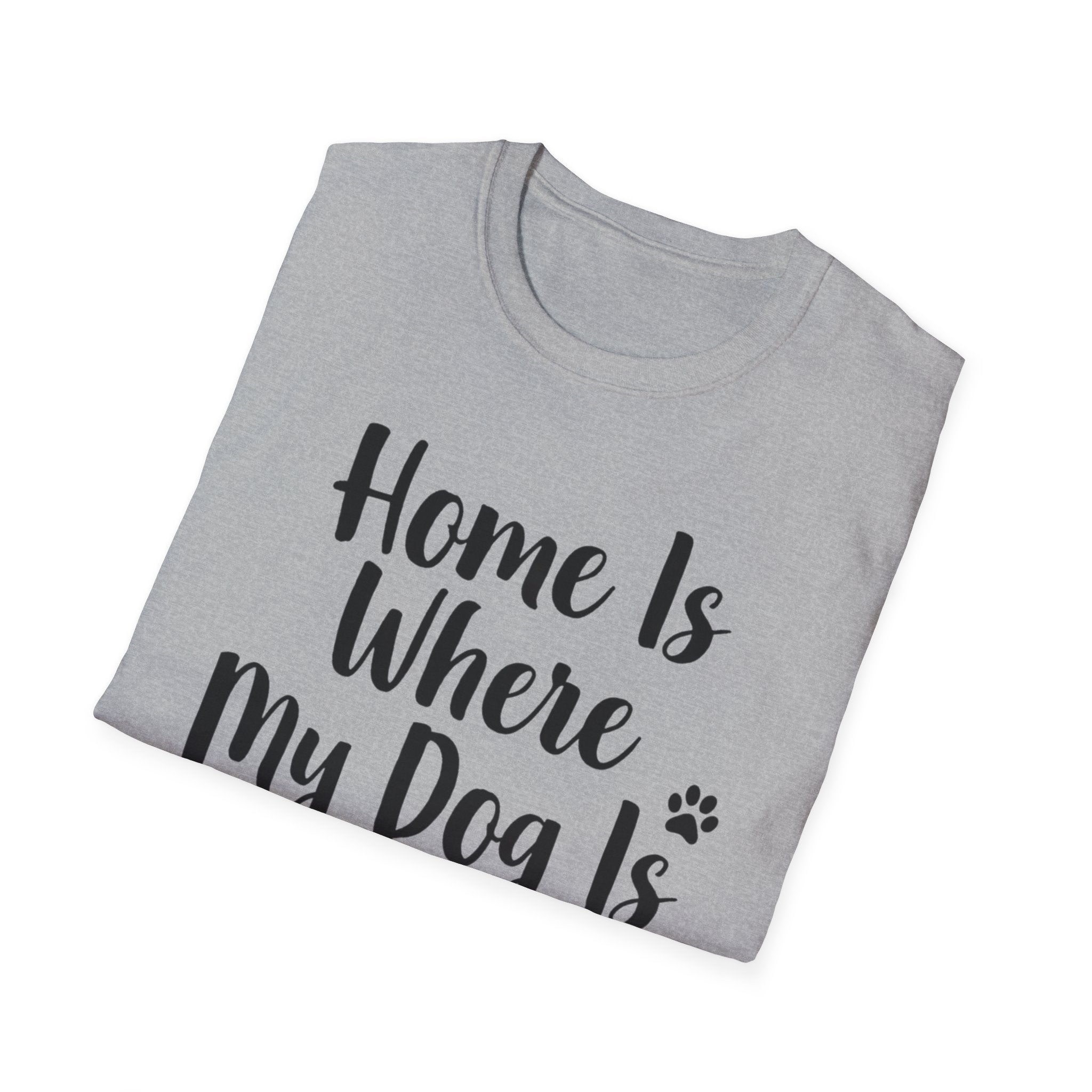 Home Is Where My Dog Is T-Shirt