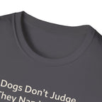 Dogs Don't Judge, They Nap With You T-Shirt