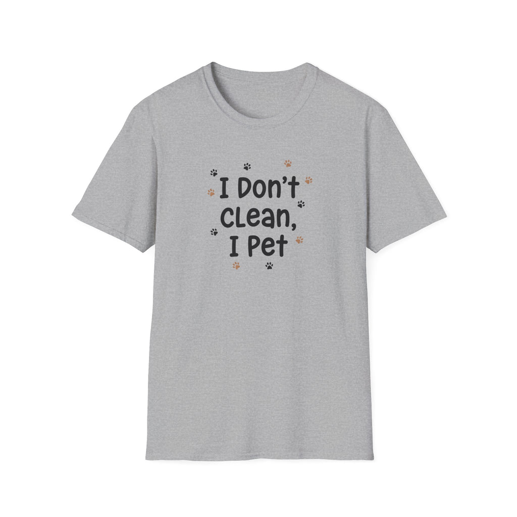 I Don't Clean I Pet T-Shirt