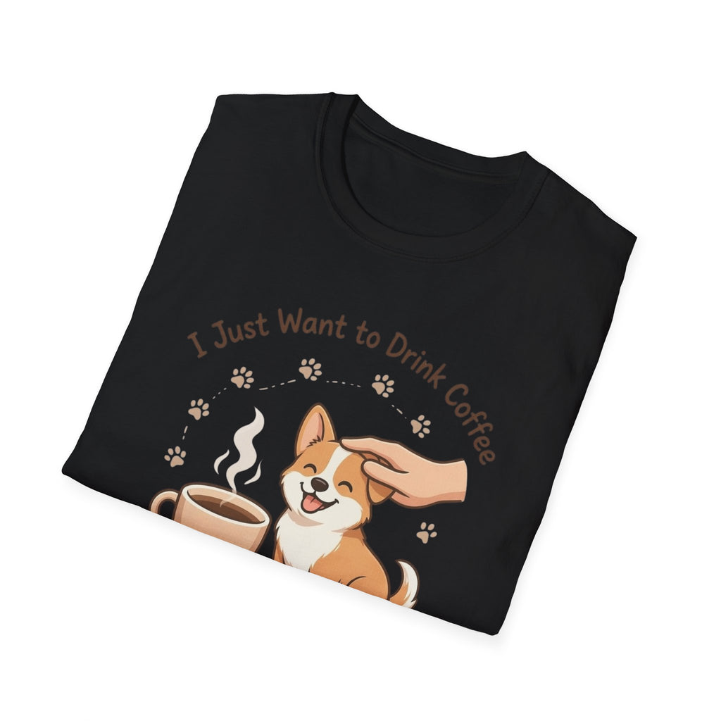 I Just Want To Drink Coffee And Pet My Dog T-Shirt