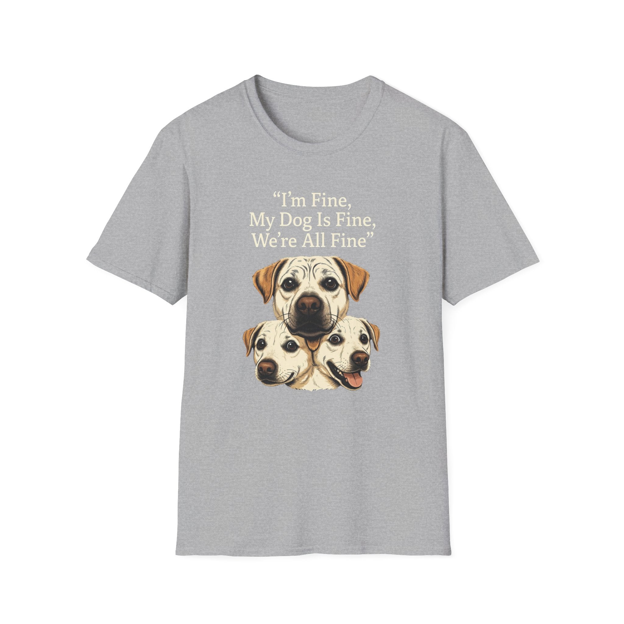 Im Fine, My Dog Is Fine, We're All Fine T-Shirt