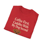 Coffee First, Cuddles With My Dog Second T-Shirt