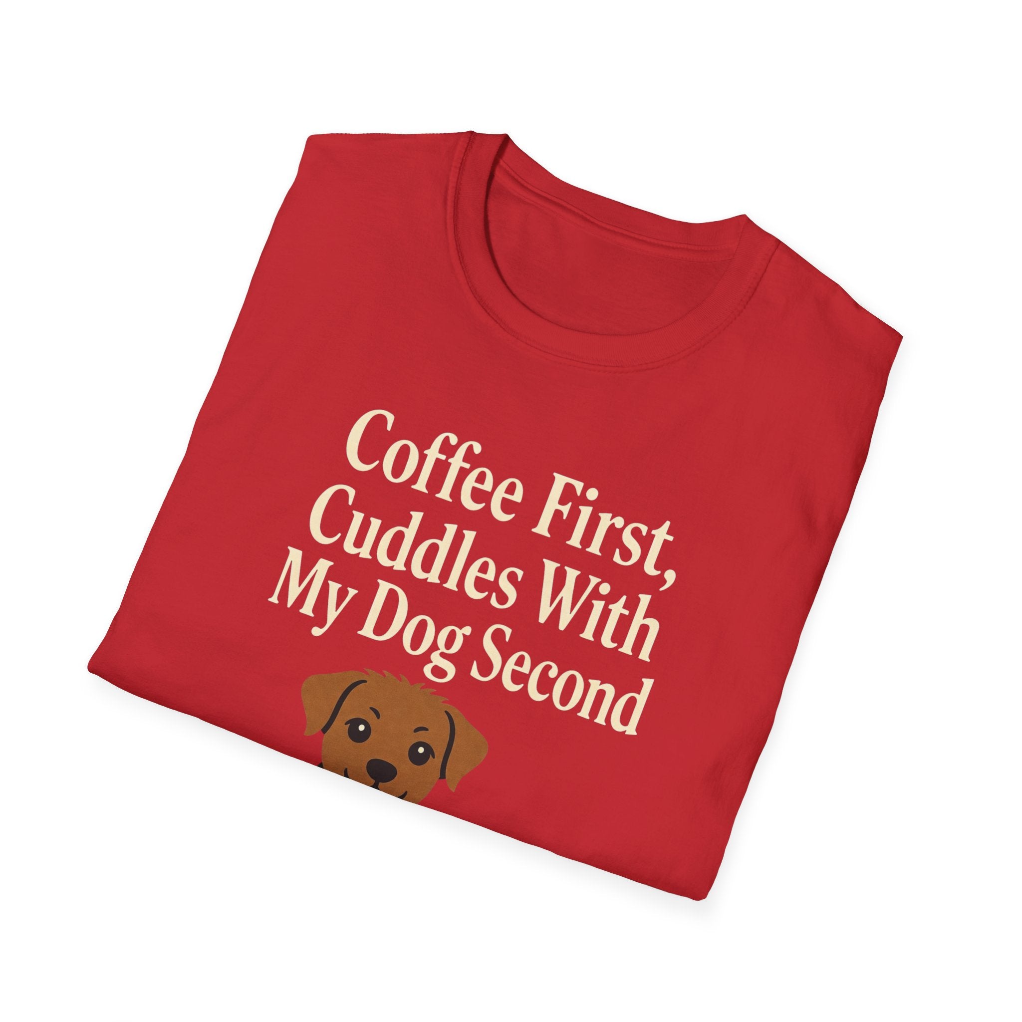 Coffee First, Cuddles With My Dog Second T-Shirt