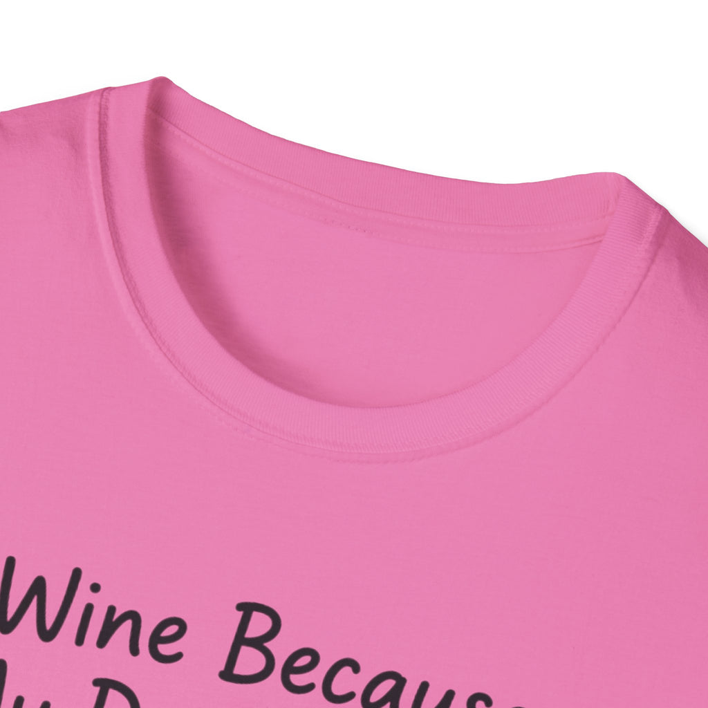 Wine Because My Dog Said So T-Shirt