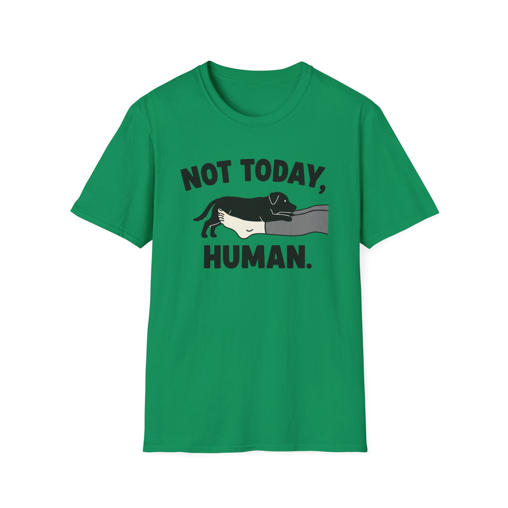 No Today, Human T-Shirt