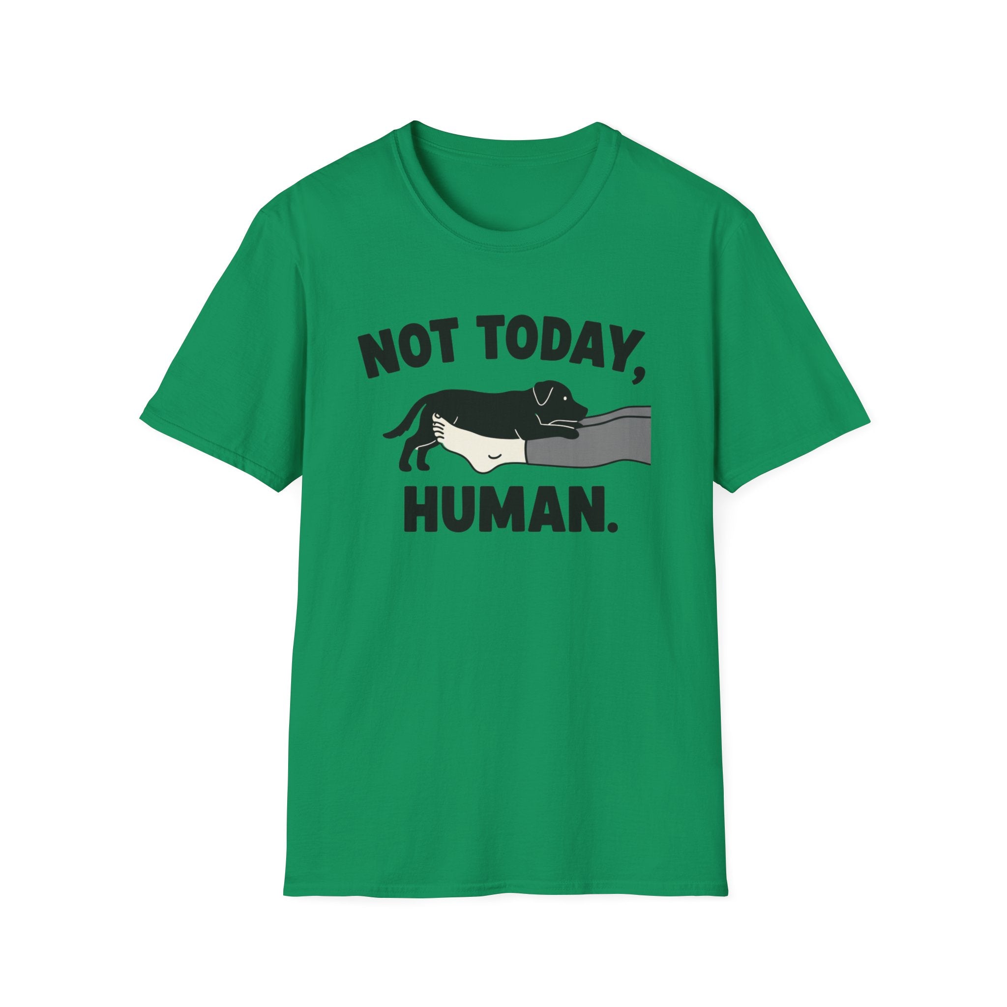 No Today, Human T-Shirt
