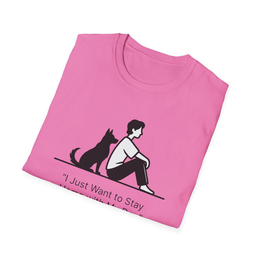 I Just Want To Stay Home With My Dog T-Shirt